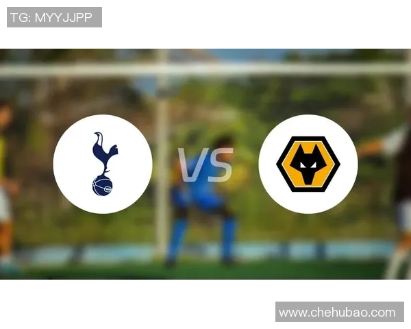 热刺对阵狼队精彩直播全程回顾及赛后分析尽在此处